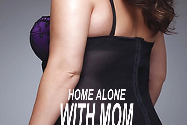 Home alone with mom. ? What could happen???? ?????