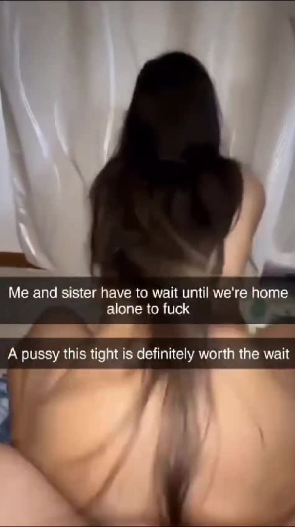 Me and sister have to wait until we are home alone to fuck